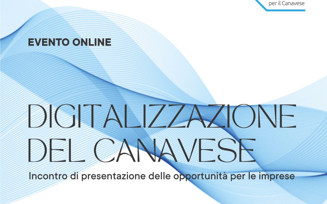 Digitalizzazione del Canavese – Incontro di presentazione delle opportunità per le imprese.